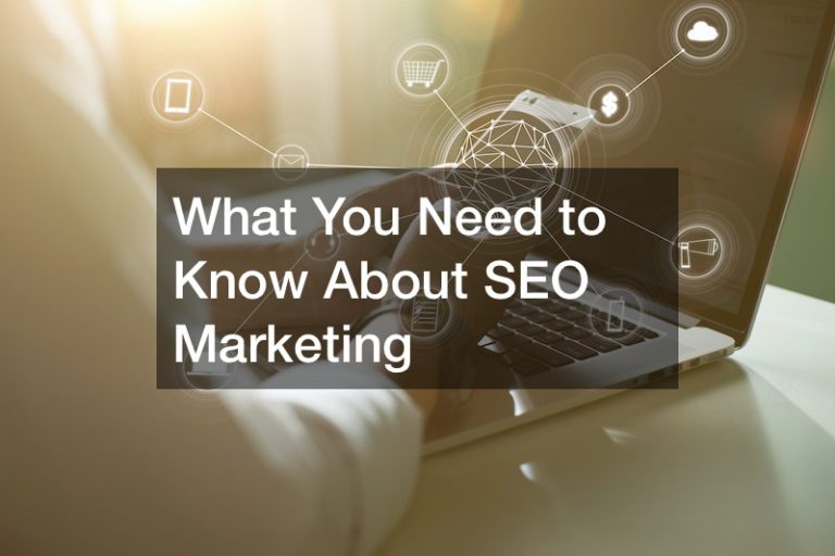 What You Need to Know About SEO Marketing