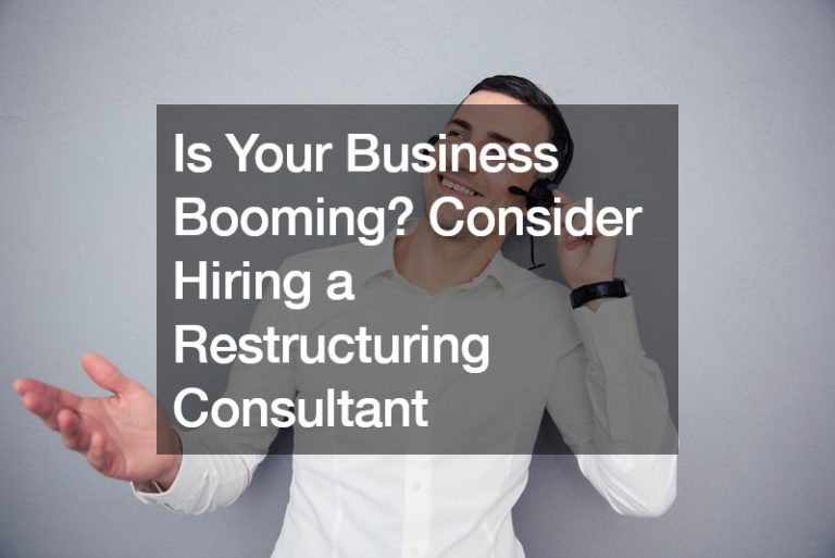 Is Your Business Ready for a Change? Consider Hiring a Restructuring Consultant