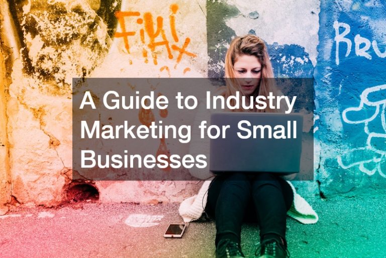 A Guide to Industry Marketing for Small Businesses