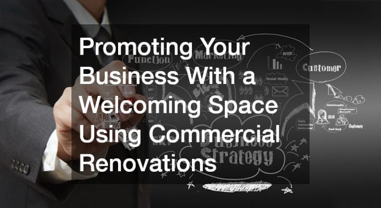 Promoting Your Business With a Welcoming Space Using Commercial Renovations