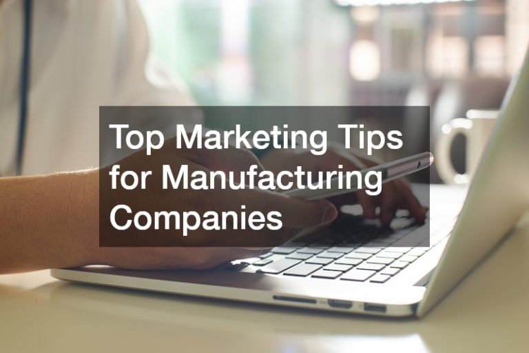 Top Marketing Tips for Manufacturing Companies