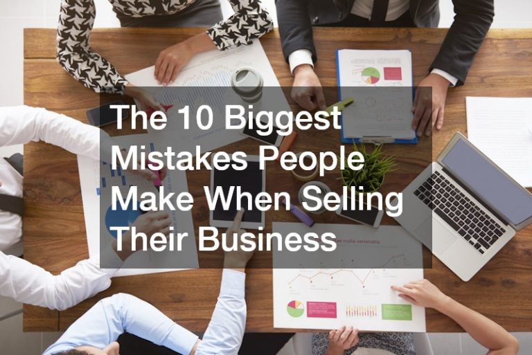 The 10 Biggest Mistakes People Make When Selling Their Business