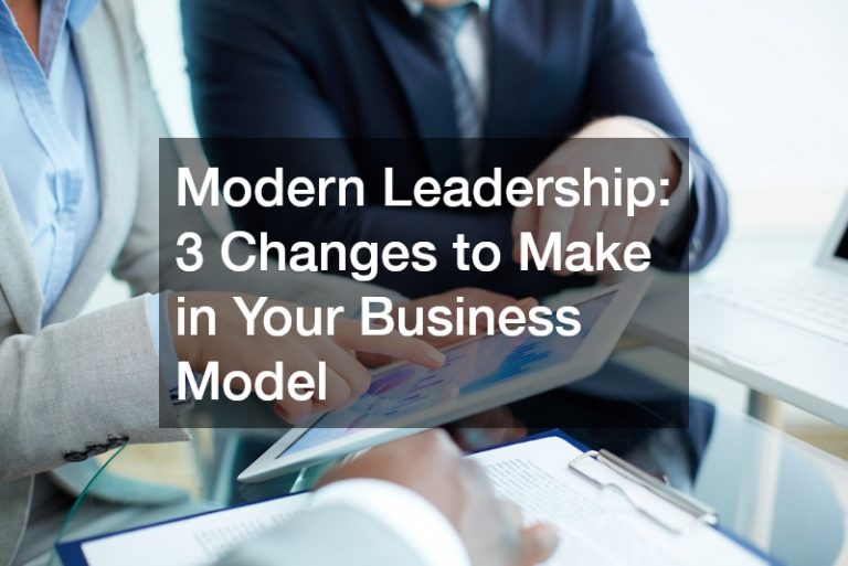 Modern Leadership 3 Changes to Make in Your Business Model