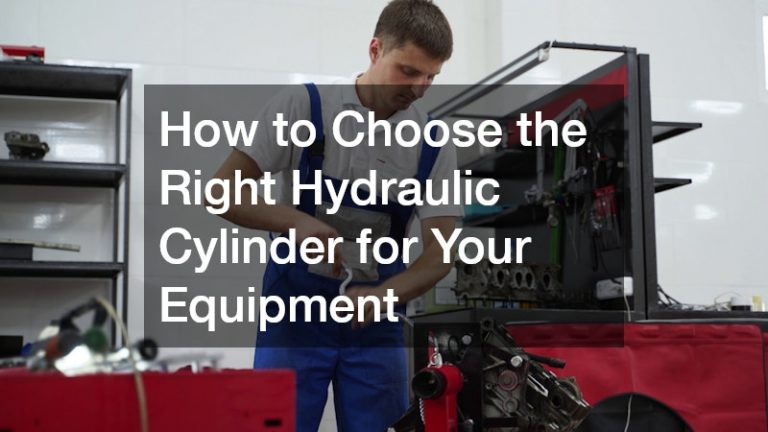 How to Choose the Right Hydraulic Cylinder for Your Equipment