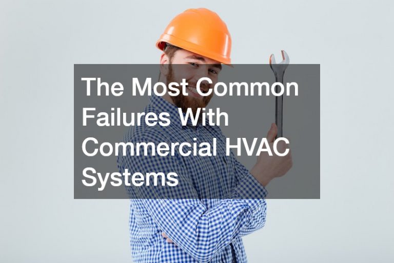 The Most Common Failures With Commercial HVAC Systems